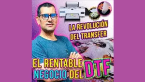 El Rentable Negocio del DTF